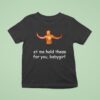 Shemar Moore Let Me Hold These For You Babygirl T Shirt