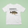 Shhhh Mr Fih Is Very Sensitive It Ll Be Okay Mr Fih T Shirt