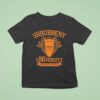 Shrubbery University We Demand A Degree T Shirt
