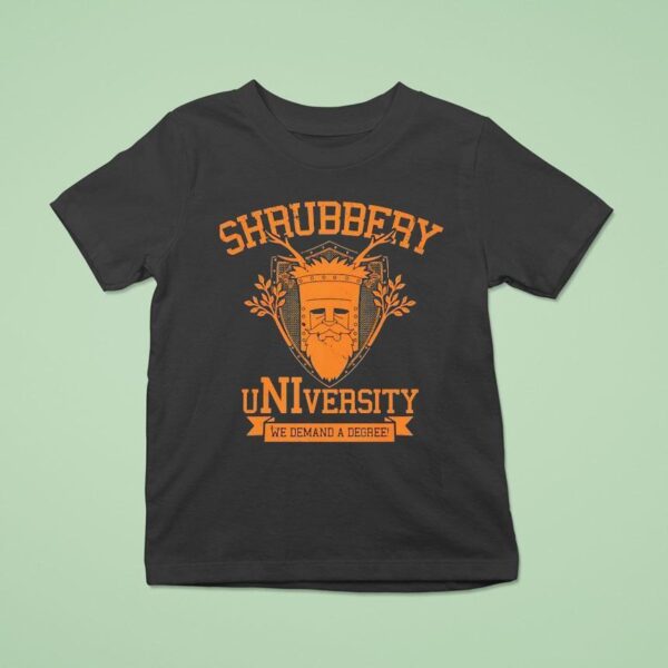 Shrubbery University We Demand A Degree T Shirt