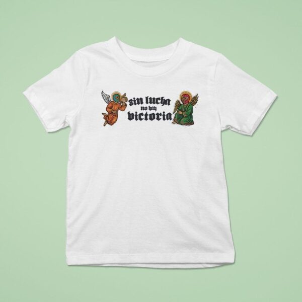 Sin Lucha No Hay Victoria T Shirt