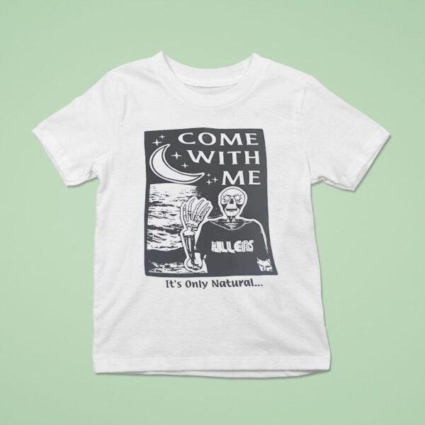 Skeleton Come With Me It S Only Natural T Shirt