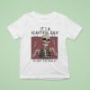 Skeleton It S A Beautiful Day To Shut The Fck Up T Shirt