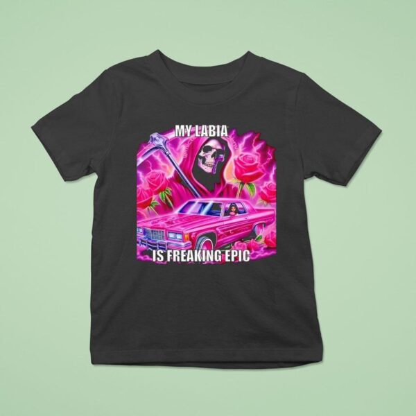 Skeleton My Labia Is Freaking Epic T Shirt