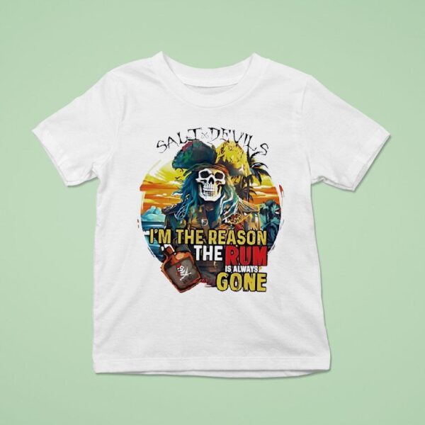 Skeleton Salt Devils I M The Reason The Rum Is Always Gone T Shirt
