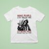 Skeleton Some People Just Drain The Fucking Nice Right Out Of You T Shirt