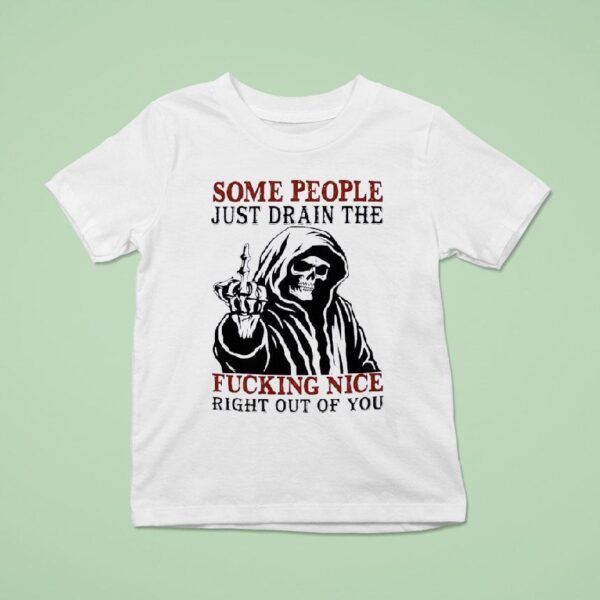 Skeleton Some People Just Drain The Fucking Nice Right Out Of You T Shirt