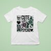 Skull Cute But Psycho T Shirt