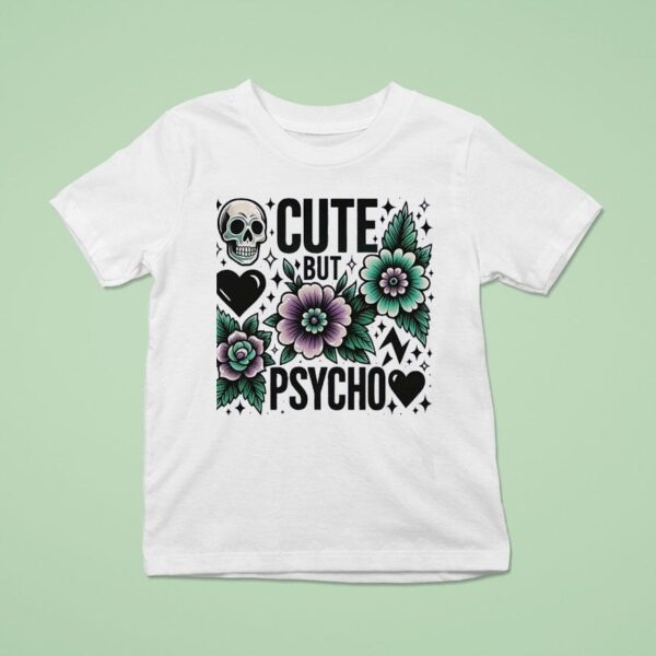 Skull Cute But Psycho T Shirt