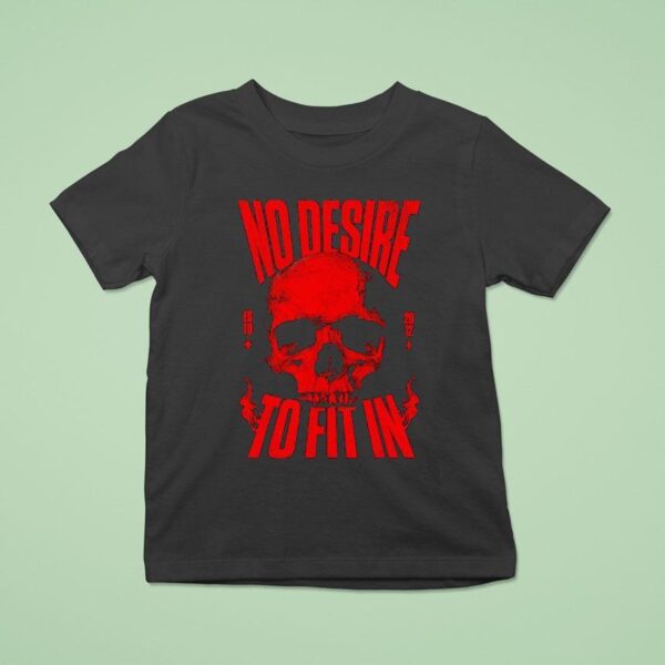 Skull No Desire To Fit In Est T Shirt