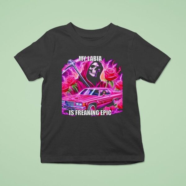 Skullerhood My Labia Is Freaking Epic T Shirt