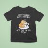 Sloth Not To Brag But I Totally Got Out Of Bed Today T Shirt