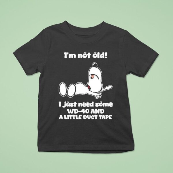 Snoopy I M Not Old I Just Need Some Wd And A Little Duct Tape T Shirt