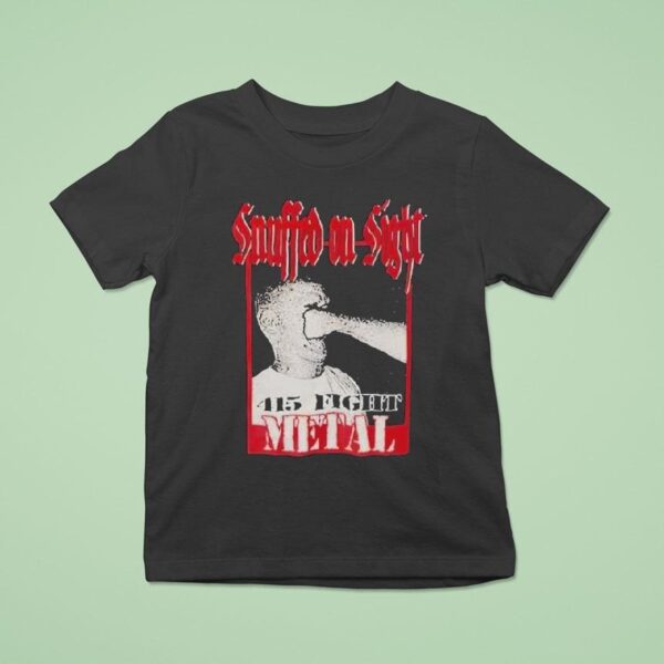 Snuffed On Sight Fight Metal T Shirt