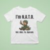 Soldier I M Nato Not Able To Operate T Shirt