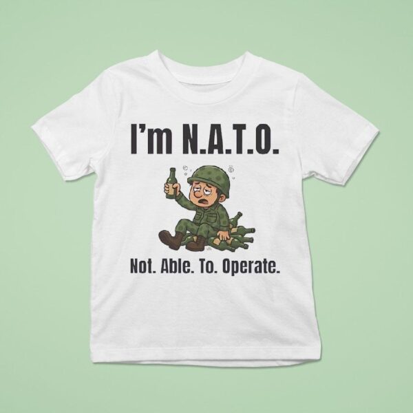 Soldier I M Nato Not Able To Operate T Shirt