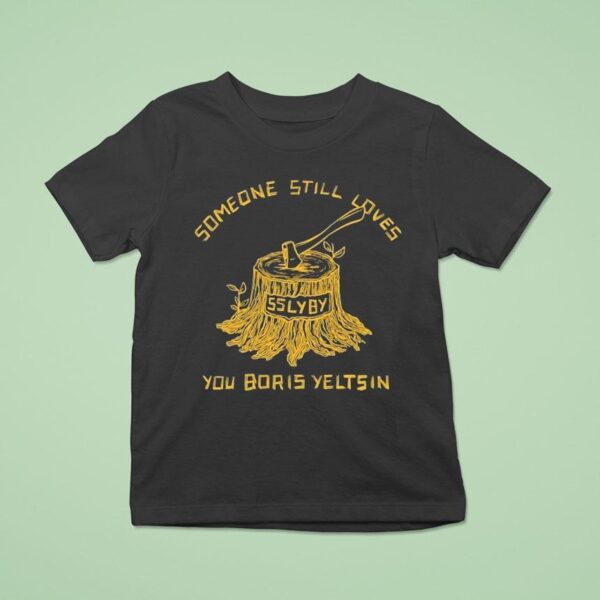 Someone Still Loves You Boris Yeltsin Stumpy T Shirt