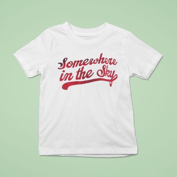 Somewhere In The Sky T Shirt
