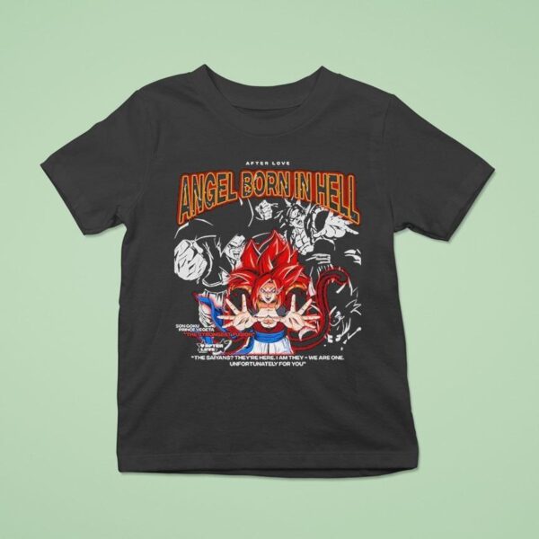 Son Goku Prince Vegeta The Strongest Fusion Angel Born In Hell The Saiyans They Re Here I Am They We Are One Unfortunately For You T Shirt