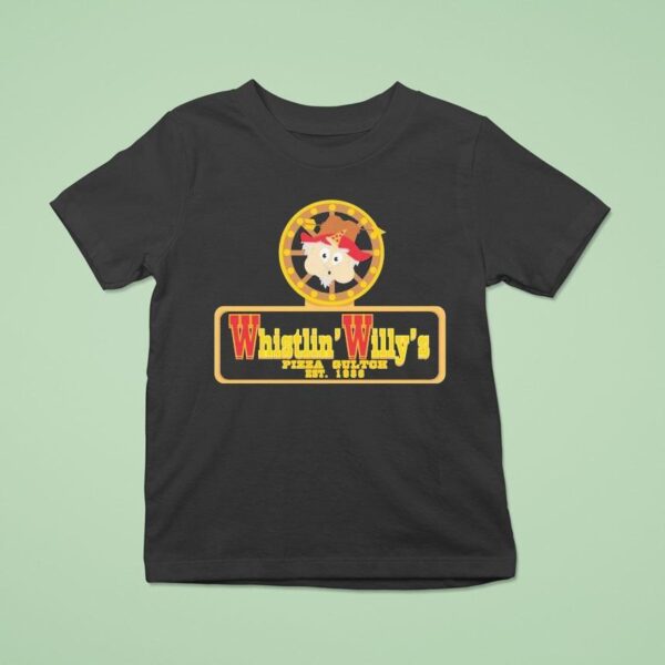 South Park Whistlin Willy S Pizza Gultch Est T Shirt