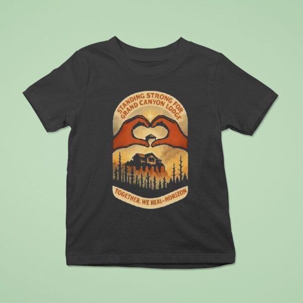 Standing Strong For Grand Canyon Lodge North Rim Lodge Fire Tribute Heart Hands T Shirt