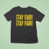 Stay Fair Stay Fair T Shirt