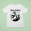 Stay Golden Tv Show S T Shirt