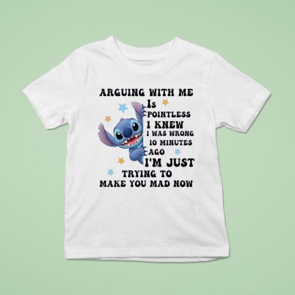 Stitch Arguing With Me Is Pointless I Knew I Was Wrong Minutes Ago T Shirt