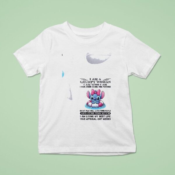 Stitch I Am A Grumpy Woman Iam Who I Am I Have Anger Issues Thin Patience Do Not Play Well With Stupid People T Shirt