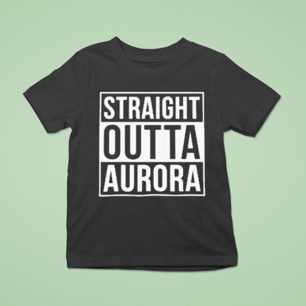 Straight Outta Aurora T Shirt