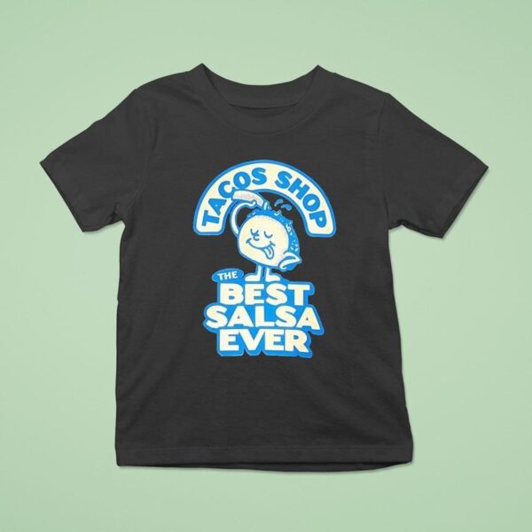 Tacos Shop The Best Salsa Ever T Shirt