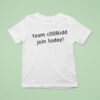 Team Clkidd Join Today T Shirt