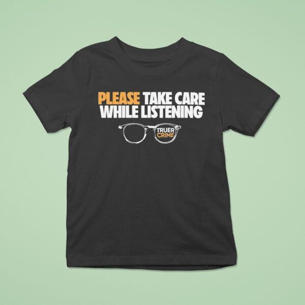 Tenderfoot Tv Truer Crime Please Take Care While Listening Glasses T Shirt