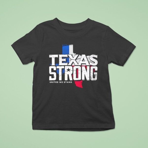 Texas Strong United We Stand T Shirt
