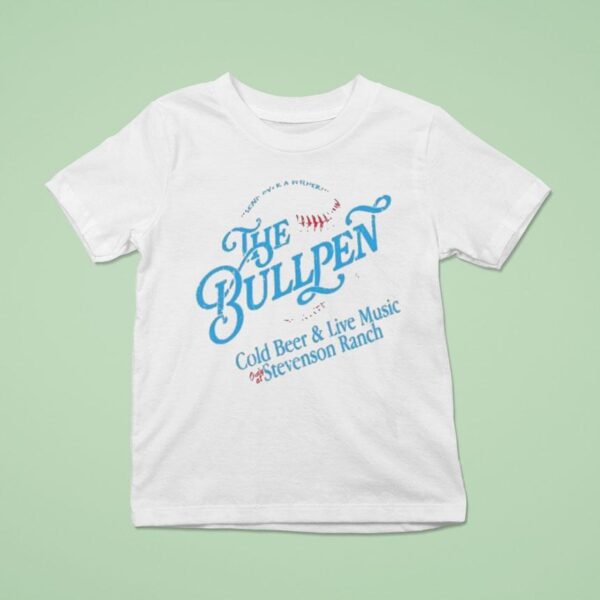 The Bullpen Cold Beer And Live Music Stevenson Ranch T Shirt