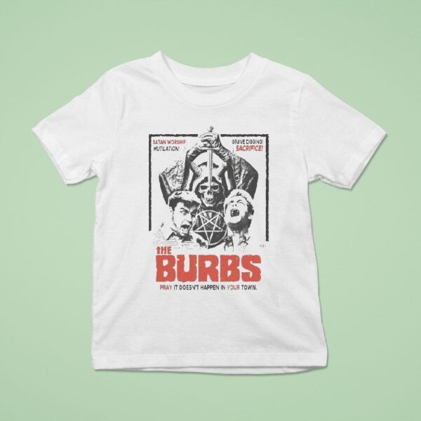 The Burbs Pray It Doesn T Happen In Your Town Black Masses T Shirt