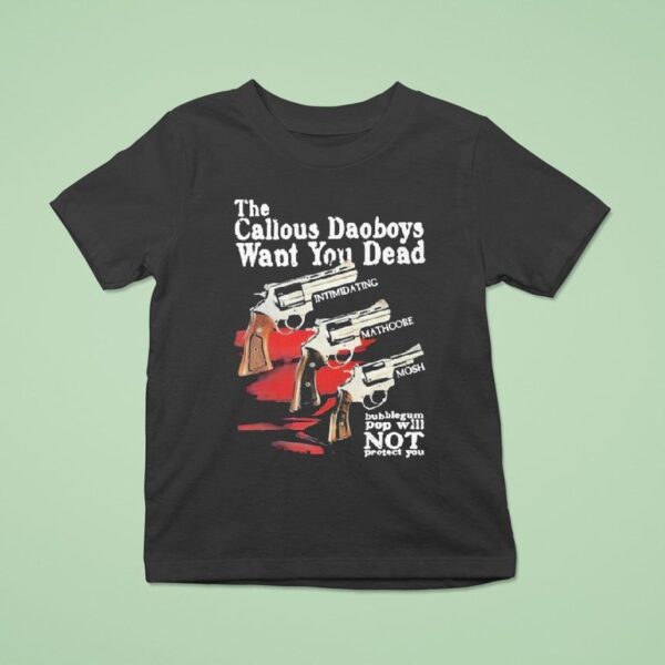 The Callous Daoboys Want You Dead Bubblegum Pop Will Not Protect You T Shirt
