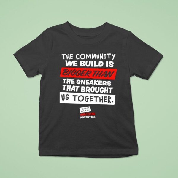 The Community We Build Is Bigger Than T Shirt