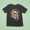 The Fatigue Is Real Skull Hand T Shirt