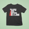 The Handmaid S Tale In A World Where You Can Be Anything Be A June T Shirt