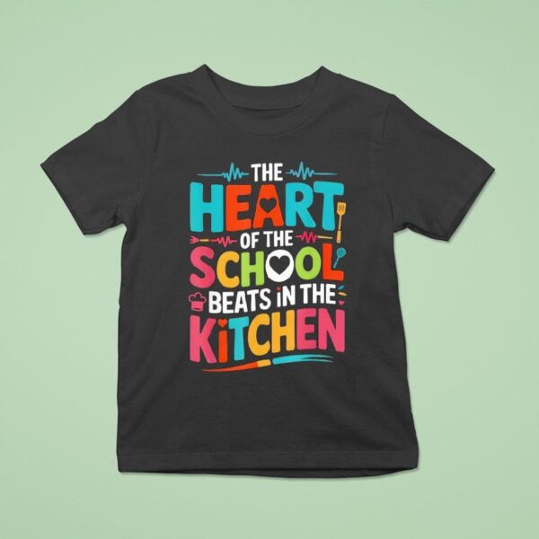 The Heart Of The School Beats In The Kitchen T Shirt