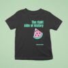The Right Side Of History Watermelon T Shirt