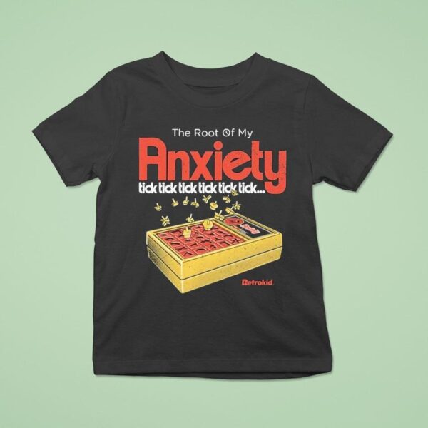 The Root Of My Anxiety Tick Tick Tick Tick Tick Tick Retrokid T Shirt
