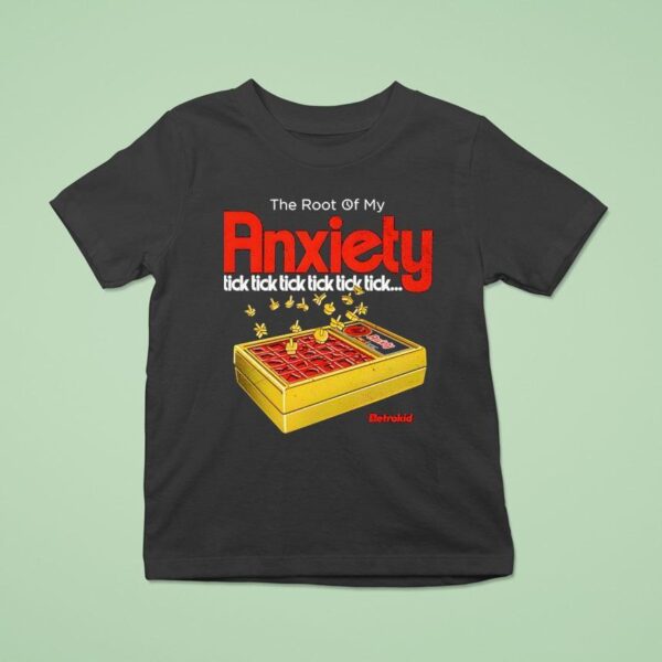 The Root Of My Anxiety Tick Tick Tick Tick Tick Tick T Shirt