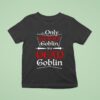 The Schmuck Squad The Only Good Goblin Is A Dead Goblin T Shirt