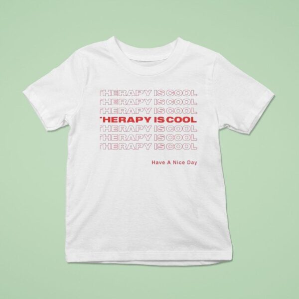 Therapy Is Cool Have A Nice Day T Shirt