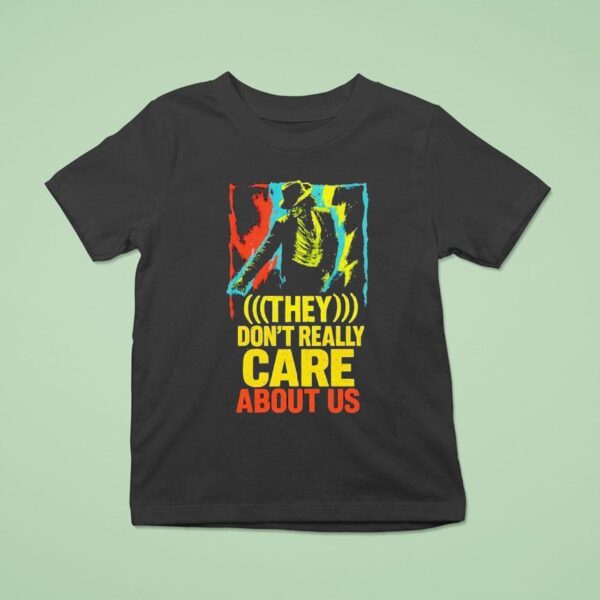 They Don T Really Care About Us T Shirt