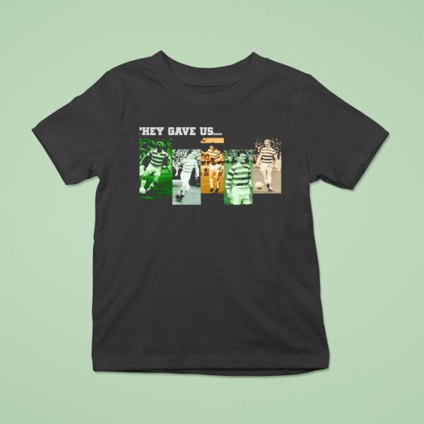 They Gave Us Celtic Football Club Team T Shirt