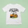 This Is No Time To Be Sober T Shirt