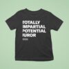 Totally Impartial Potential Juror Crooked T Shirt
